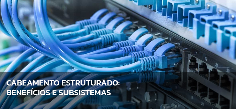 Cabeamento estruturado benefícios e subsistemas R3S Soluções